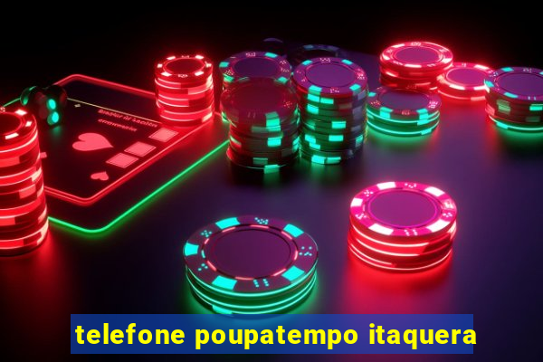 telefone poupatempo itaquera